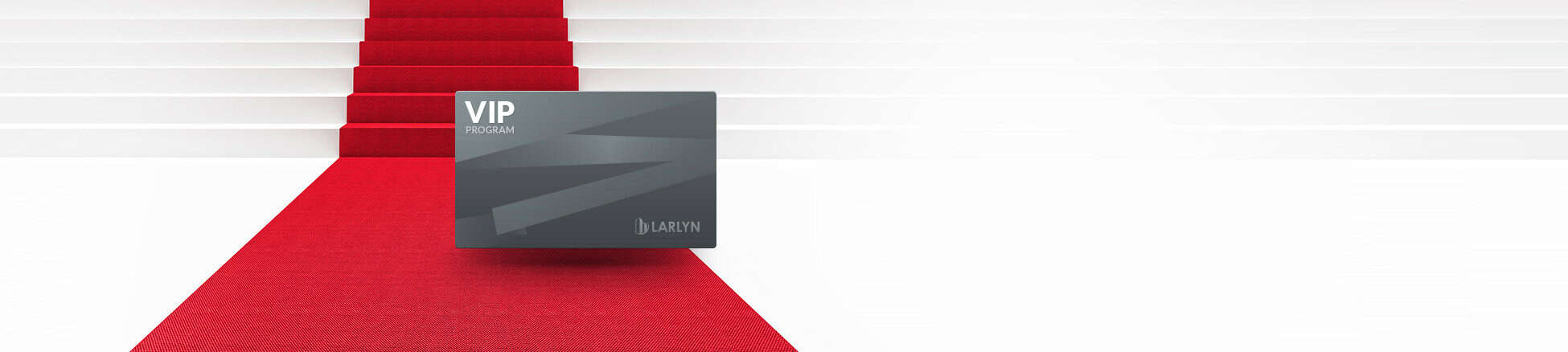 Get the Larlyn Advantage when you are a VIP client.